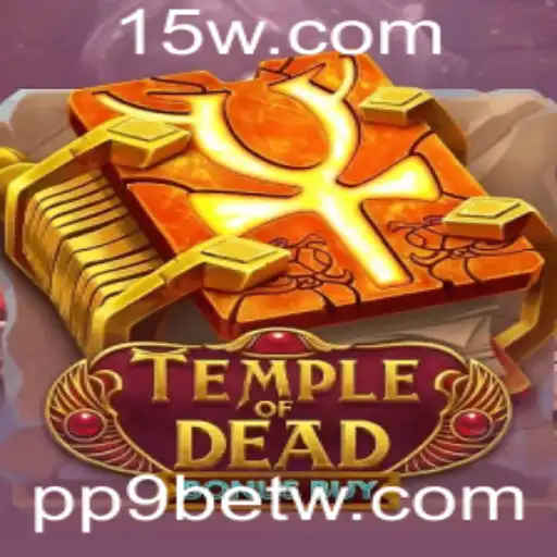 Descubra o Jogo TempleofDeadBonusBuy: Regras e Estratégias na Plataforma pp9bet